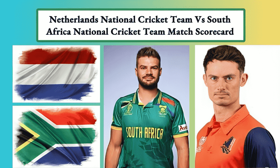 Netherlands National Cricket Team Vs South Africa National Cricket Team Match Scorecard: A Complete Guide