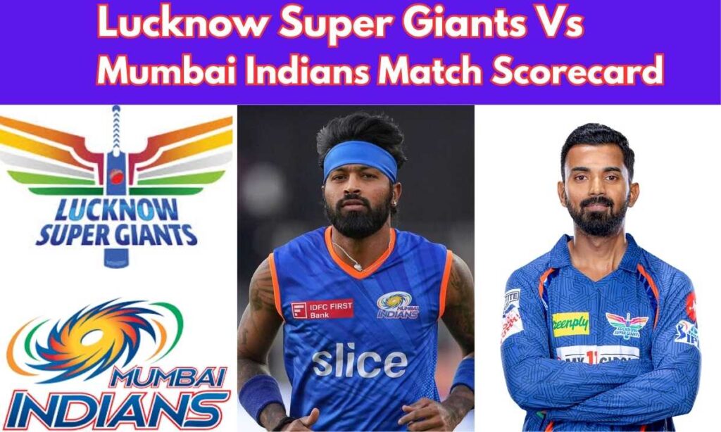 Lucknow Super Giants Vs Mumbai Indians Match Scorecard: A Comprehensive Guide