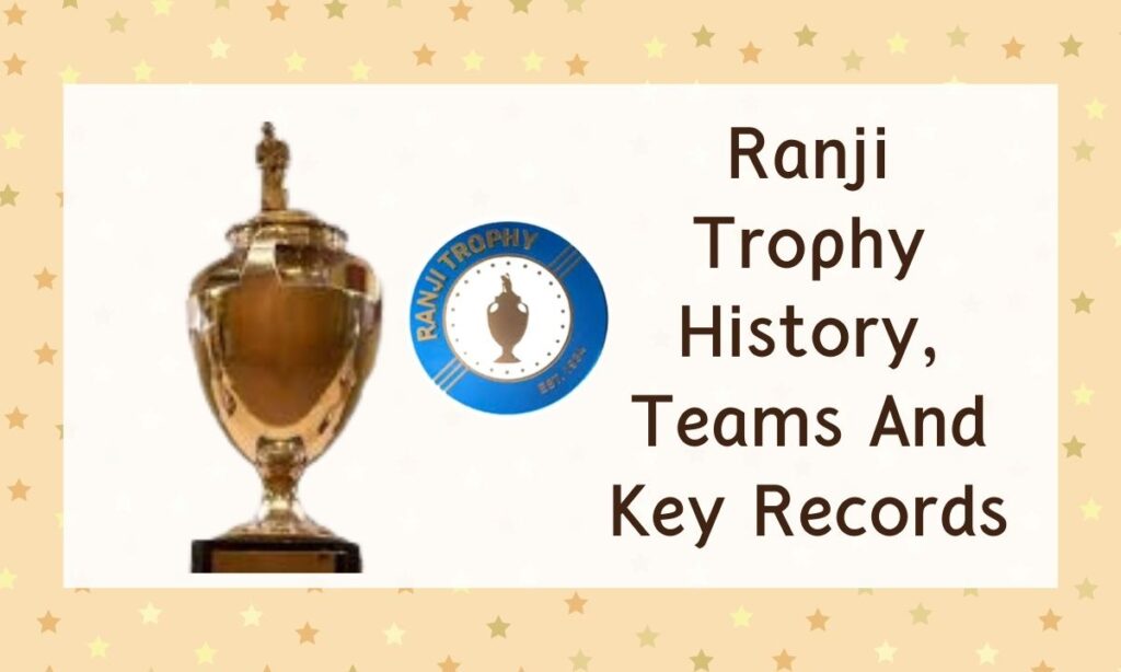 Ranji Trophy: History, Teams, Point Distribution And Key Records