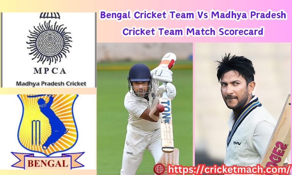 Bengal Cricket Team Vs Madhya Pradesh Cricket Team Match Scorecard Of Ranji Trophy 2024-25