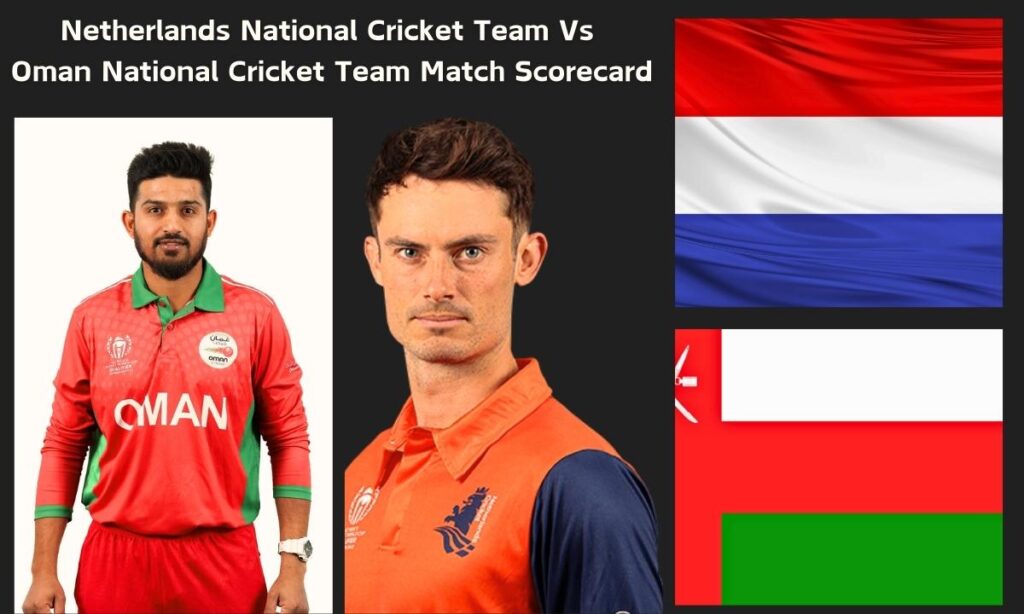 Netherlands National Cricket Team Vs Oman National Cricket Team Match Scorecard Of Last T20I Match