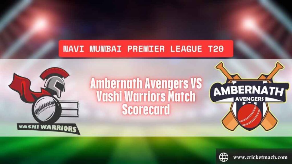 Ambernath Avengers VS Vashi Warriors Match Scorecard: The Ultimate Rebel Team