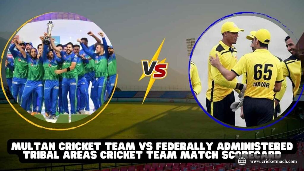 Multan Cricket Team VS Federally Administered Tribal Areas Cricket Team Match Scorecard