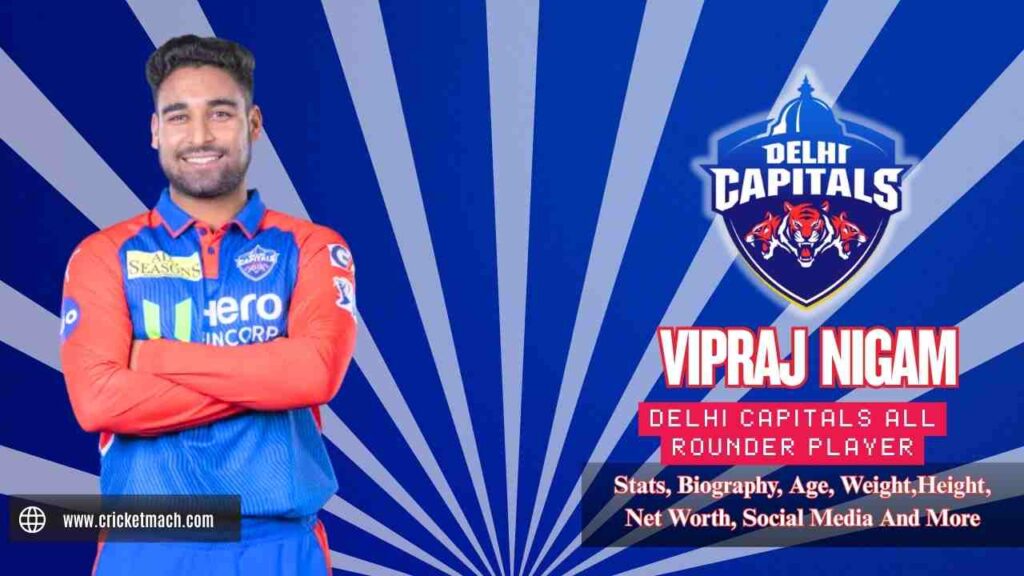 Vipraj Nigam : Stats, IPL, Bio, Net Worth, Age, Height, Weight And More