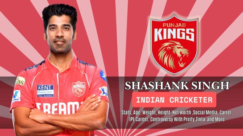 Shashank Singh : Stats, Weight, Height , Age, Controversy, Net Worth And More