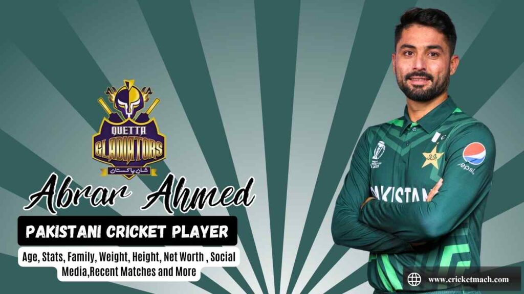 Abrar Ahmed (Pakistani Cricketer) : Stats, Profile, Age, Height, And More