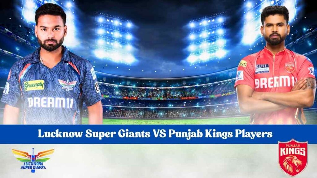 Lucknow Super Giants VS Punjab Kings Players (IPL 2025)