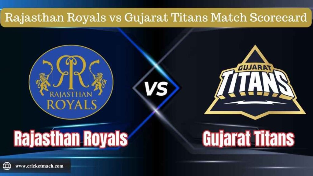 Rajasthan Royals vs Gujarat Titans Match Scorecard, Playing XI, Key Highlights & More
