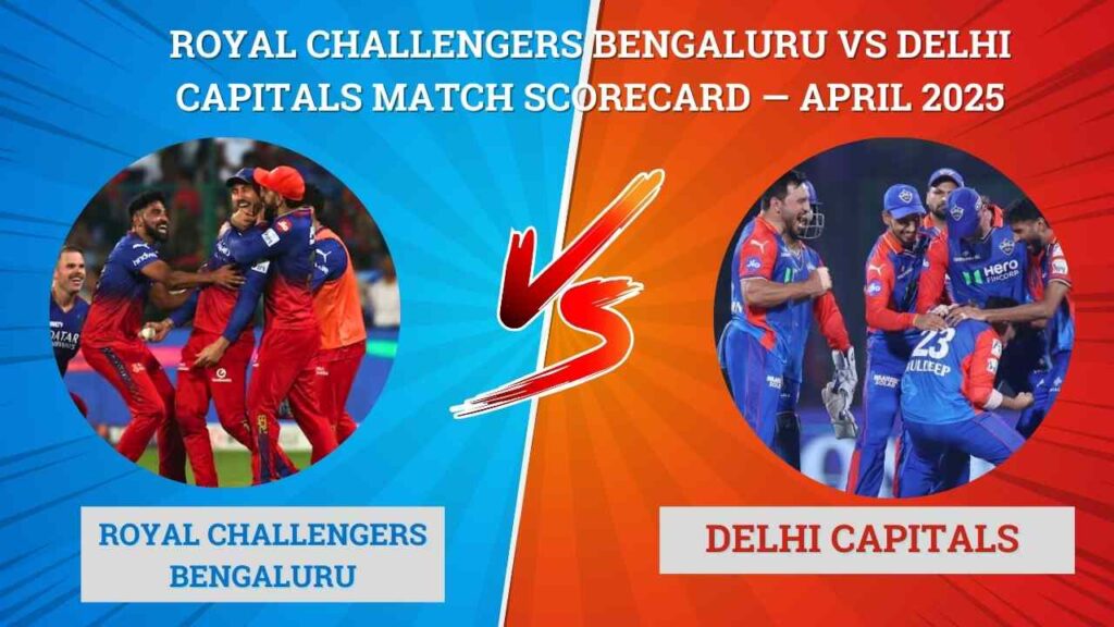 Royal Challengers Bengaluru VS Delhi Capitals Match Scorecard — Match 46th, 27 April 2025