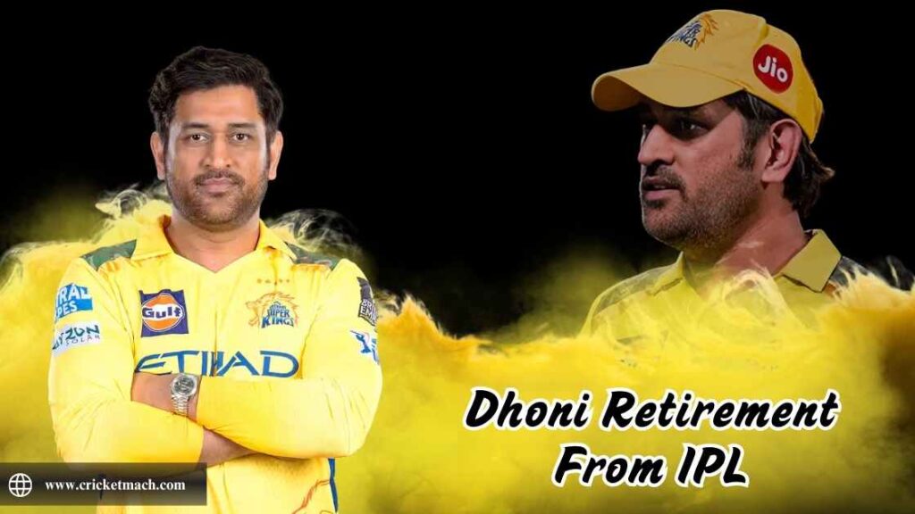Dhoni Retirement From IPL— Will IPL 2025 be Dhoni’s last IPL? Get the Crux