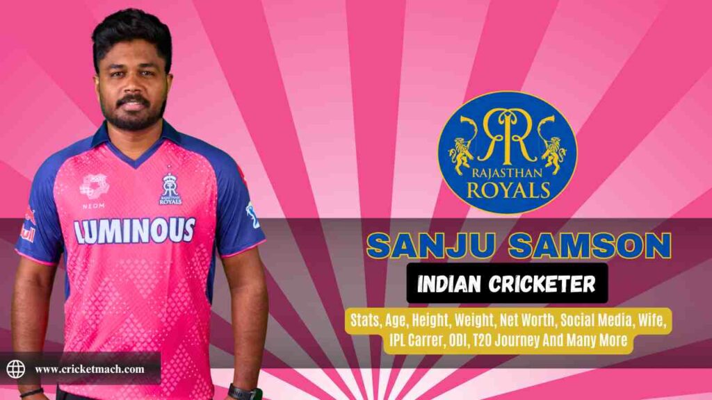 Sanju Samson : Stats (IPL,T20,ODI, FC), Age, Weight, Height, Latest News, Net Worth And More