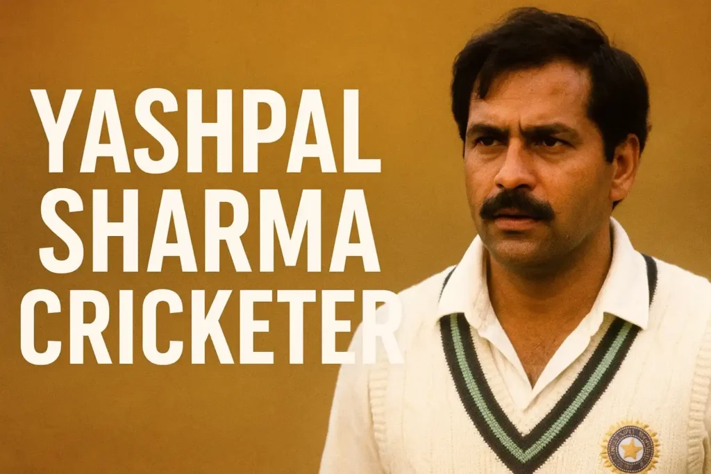 Yashpal Sharma Cricketer – Biography, Age, Family, Career, Death, Stats, and Legacy